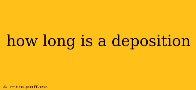 how long is a deposition