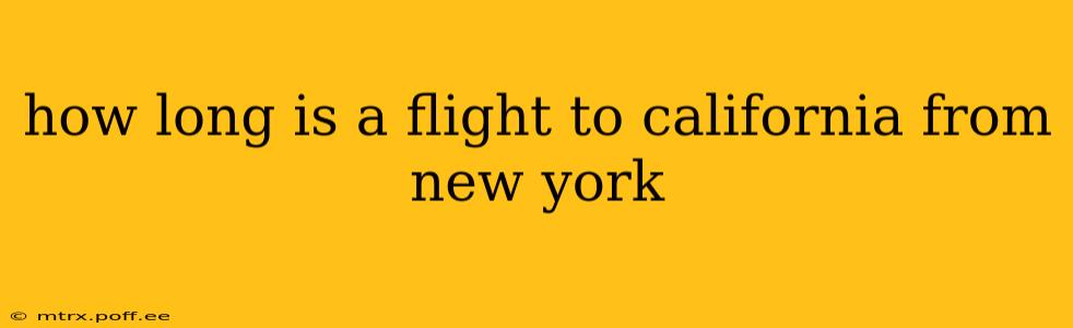 how long is a flight to california from new york