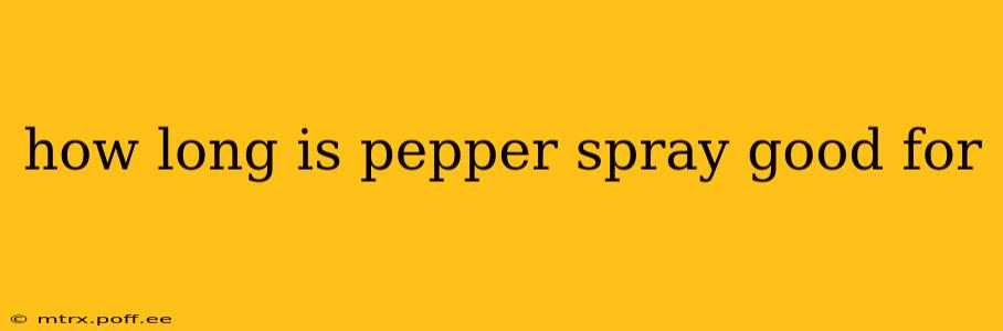 how long is pepper spray good for