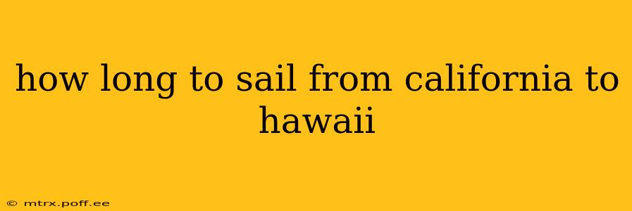 how long to sail from california to hawaii