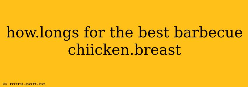 how.longs for the best barbecue chiicken.breast