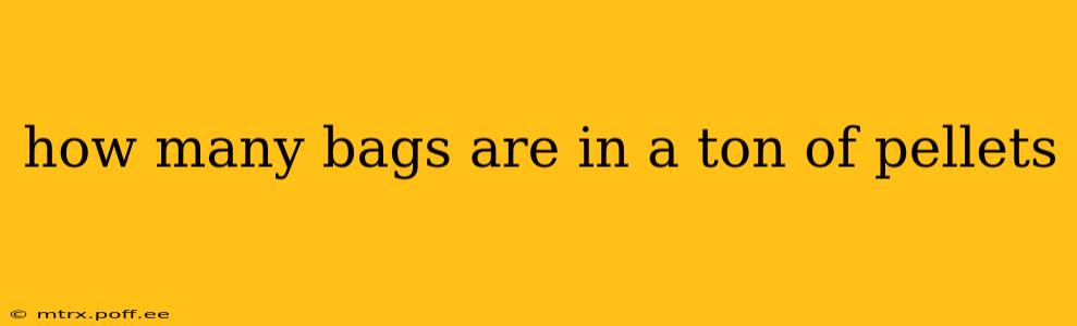 how many bags are in a ton of pellets