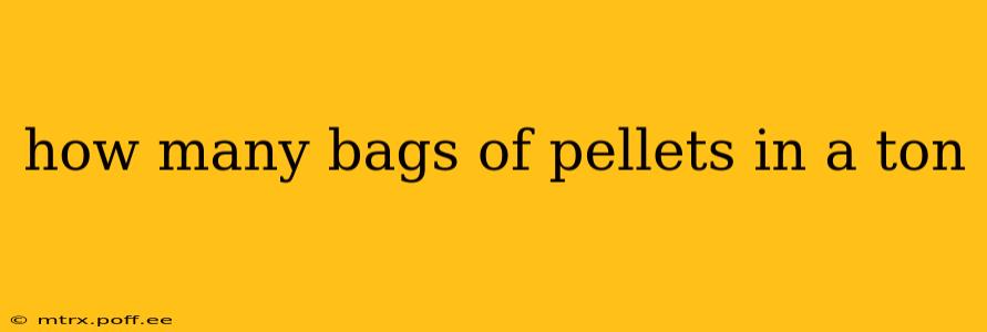 how many bags of pellets in a ton