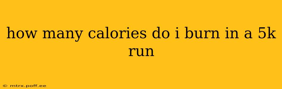 how many calories do i burn in a 5k run