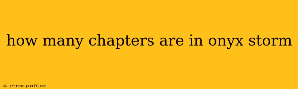 how many chapters are in onyx storm