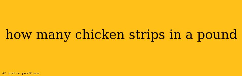 how many chicken strips in a pound