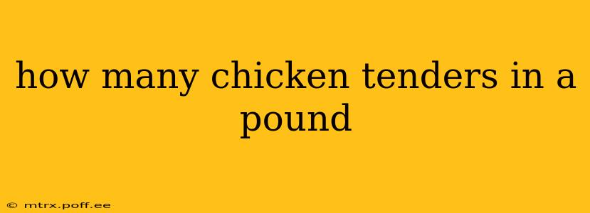 how many chicken tenders in a pound