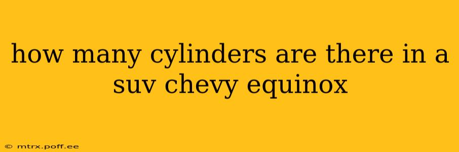 how many cylinders are there in a suv chevy equinox