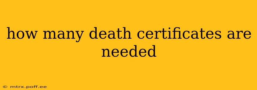how many death certificates are needed