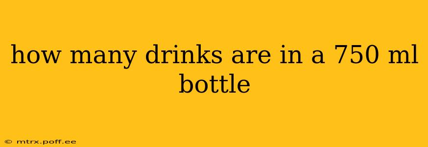 how many drinks are in a 750 ml bottle