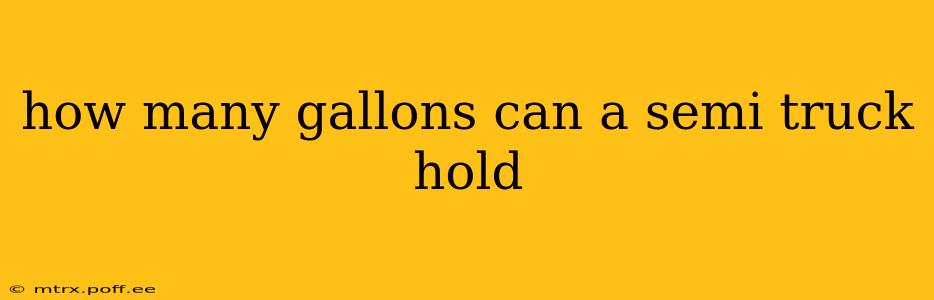 how many gallons can a semi truck hold