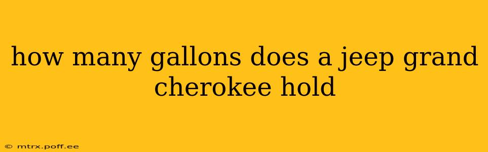 how many gallons does a jeep grand cherokee hold