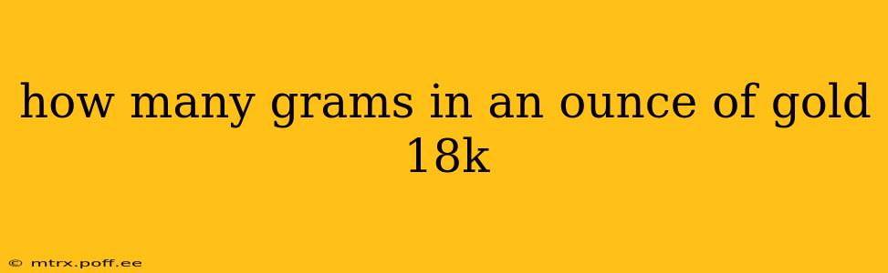 how many grams in an ounce of gold 18k