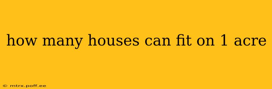 how many houses can fit on 1 acre