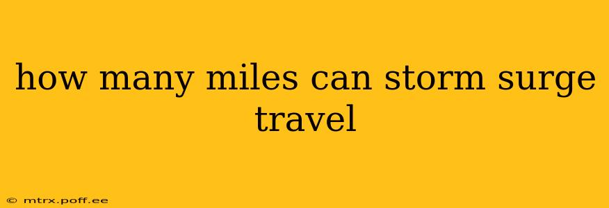how many miles can storm surge travel