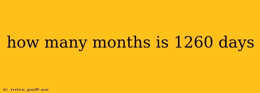 how many months is 1260 days