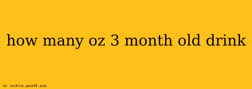 how many oz 3 month old drink