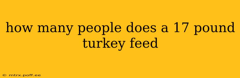 how many people does a 17 pound turkey feed