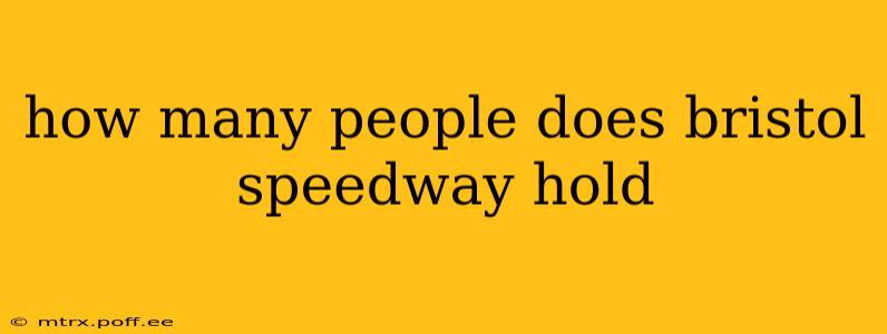 how many people does bristol speedway hold