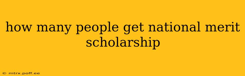how many people get national merit scholarship