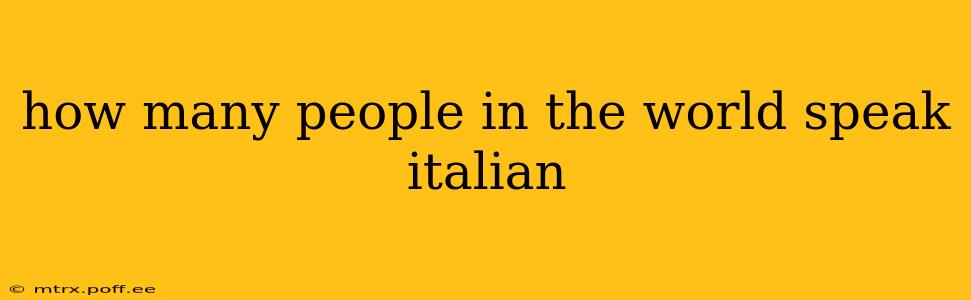 how many people in the world speak italian