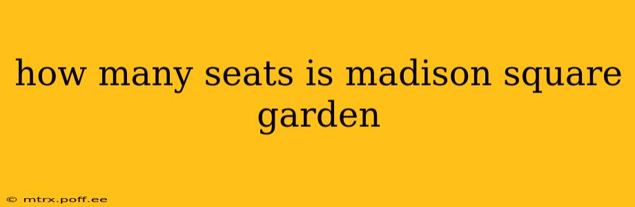 how many seats is madison square garden