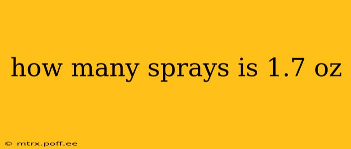 how many sprays is 1.7 oz