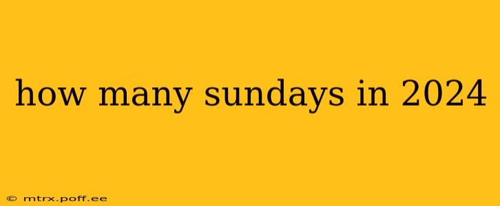 how many sundays in 2024