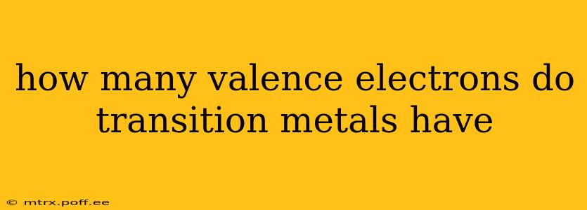 how many valence electrons do transition metals have