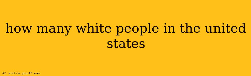 how many white people in the united states