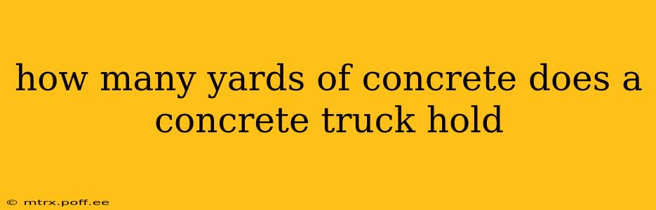 how many yards of concrete does a concrete truck hold