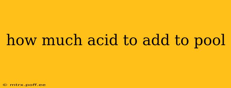 how much acid to add to pool