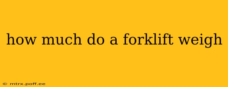 how much do a forklift weigh