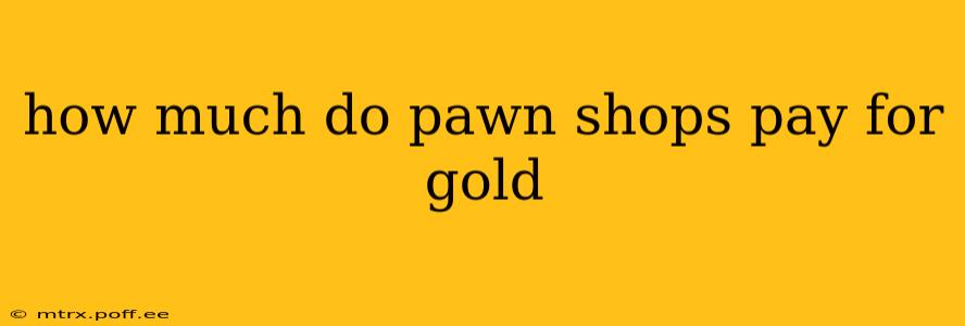 how much do pawn shops pay for gold