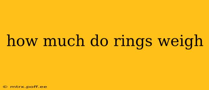 how much do rings weigh