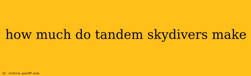 how much do tandem skydivers make