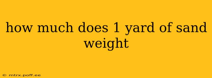 how much does 1 yard of sand weight