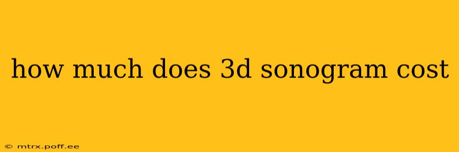 how much does 3d sonogram cost