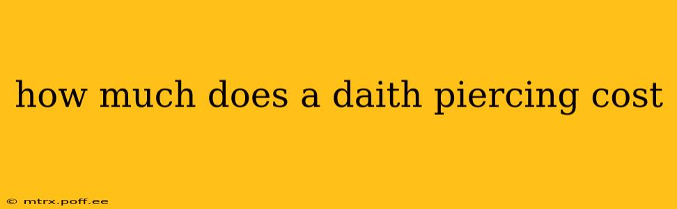 how much does a daith piercing cost