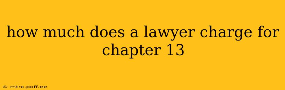 how much does a lawyer charge for chapter 13