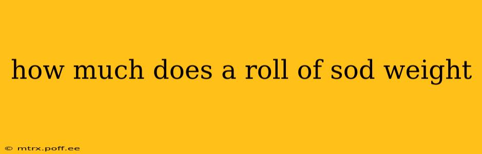 how much does a roll of sod weight