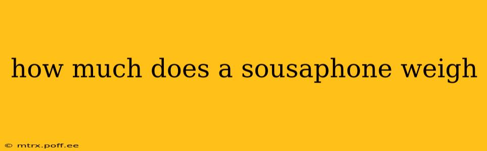 how much does a sousaphone weigh