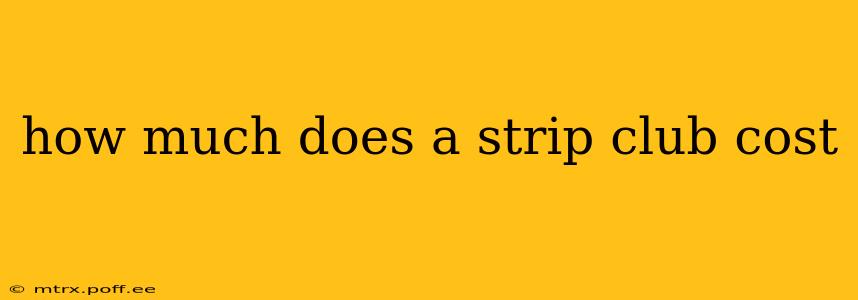 how much does a strip club cost