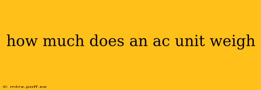 how much does an ac unit weigh