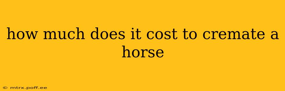 how much does it cost to cremate a horse