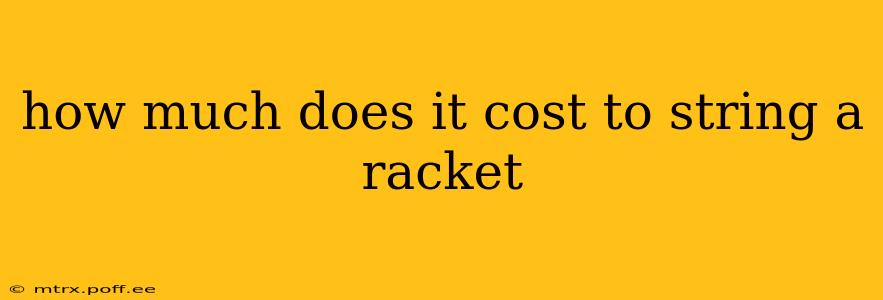how much does it cost to string a racket