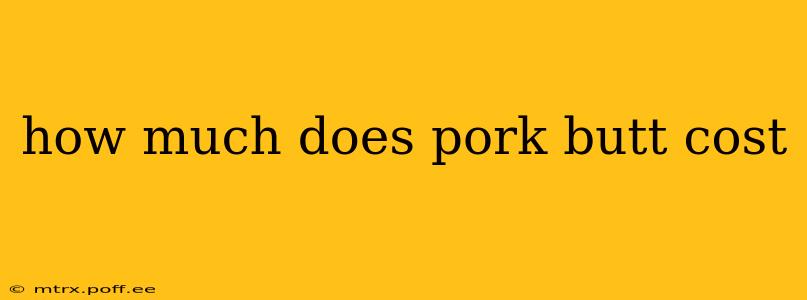 how much does pork butt cost
