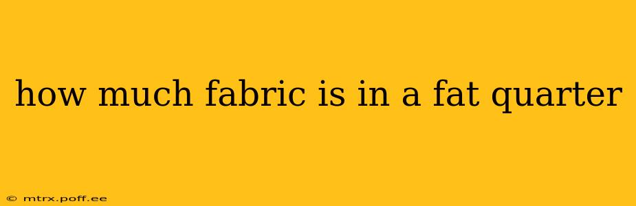 how much fabric is in a fat quarter