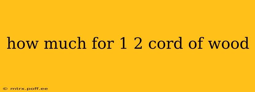 how much for 1 2 cord of wood