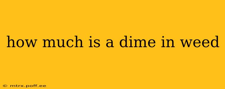 how much is a dime in weed